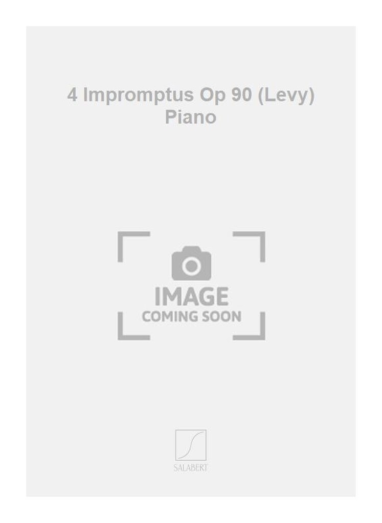 4 Impromptus Op 90 (Levy) Piano